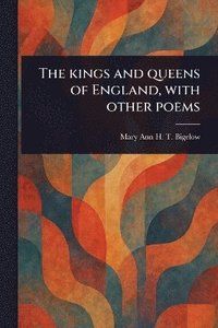 bokomslag Kings and Queens of England, With Other Poems
