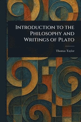 Introduction to the Philosophy and Writings of Plato