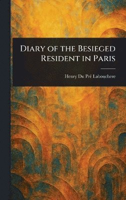 bokomslag Diary of the Besieged Resident in Paris