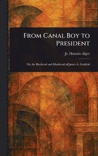 bokomslag From Canal Boy to President