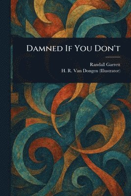 Randall Garrett, H R Van Dongen - Damned If You Don't, Häftad