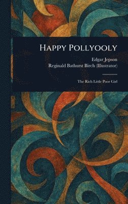 Edgar Jepson, Reginald Bathurst Birch - Happy Pollyooly, Inbunden