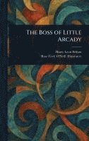 bokomslag Boss of Little Arcady