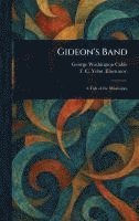 George Washington Cable, F C (Frederick Coffay) Yohn - Gideon's Band, Inbunden