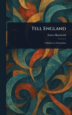 Ernest Raymond - Tell England, Inbunden