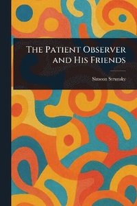 bokomslag Patient Observer and His Friends