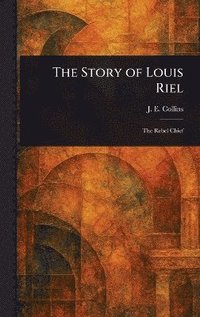 bokomslag Story of Louis Riel