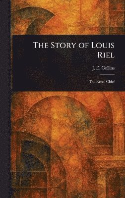 bokomslag Story of Louis Riel