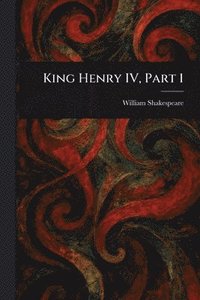 bokomslag King Henry IV, Part 1