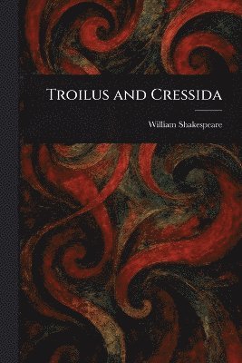 William Shakespeare - Troilus and Cressida, Häftad