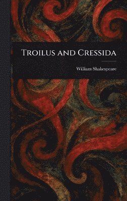 William Shakespeare - Troilus and Cressida, Inbunden