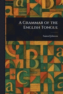bokomslag Grammar of the English Tongue