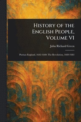 John Richard Green - History of the English People, Volume VI, Häftad