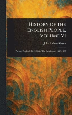 John Richard Green - History of the English People, Volume VI, Inbunden