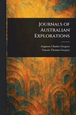 bokomslag Journals of Australian Explorations