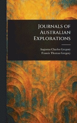 Journals of Australian Explorations 1