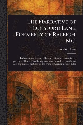 Narrative of Lunsford Lane, Formerly of Raleigh, N.C.