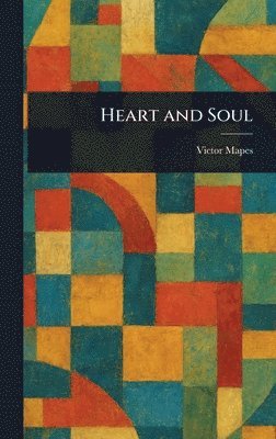 Victor Mapes - Heart and Soul, Inbunden