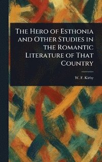 bokomslag Hero of Esthonia and Other Studies in the Romantic Literature of That Country