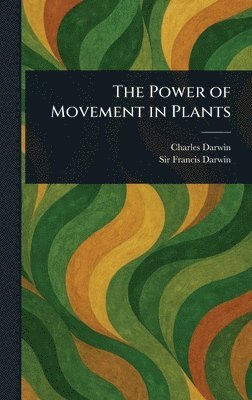 Charles Darwin, Francis Darwin - Power of Movement in Plants, Inbunden