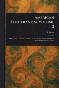 bokomslag American Lutheranism, Volume 2