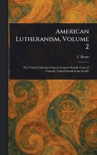 bokomslag American Lutheranism, Volume 2