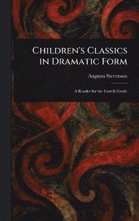 bokomslag Children's Classics in Dramatic Form