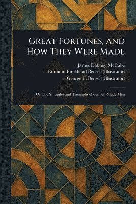bokomslag Great Fortunes, and How They Were Made