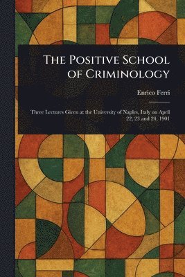 Enrico Ferri - Positive School of Criminology, Häftad