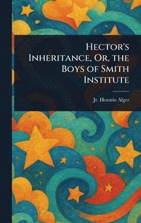 bokomslag Hector's Inheritance, Or, the Boys of Smith Institute