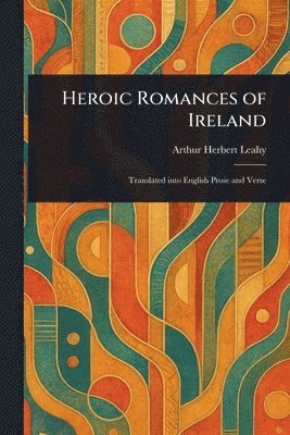 bokomslag Heroic Romances of Ireland