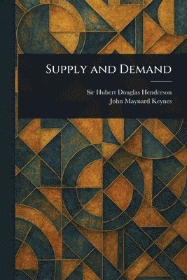 Hubert Douglas Henderson, John Maynard Keynes - Supply and Demand, Häftad