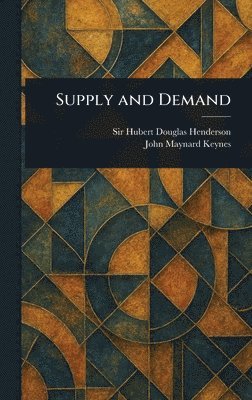 Hubert Douglas Henderson, John Maynard Keynes - Supply and Demand, Inbunden