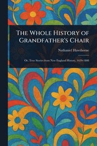 bokomslag Whole History of Grandfather's Chair