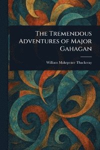 bokomslag Tremendous Adventures of Major Gahagan