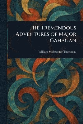 bokomslag Tremendous Adventures of Major Gahagan