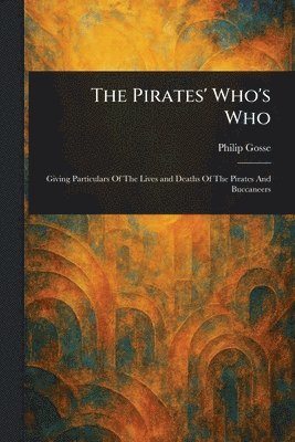 Philip Gosse - Pirates' Who's Who, Häftad