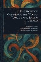 Anonymous, Eiríkr Magnússon, William Morris - Story of Gunnlaug the Worm-Tongue and Raven the Skald, Häftad