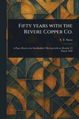 Fifty Years With the Revere Copper Co. 1