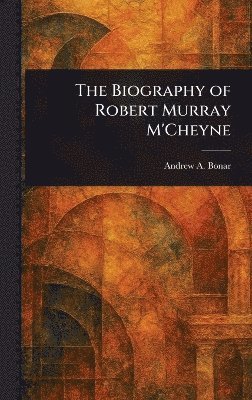bokomslag Biography of Robert Murray M'Cheyne