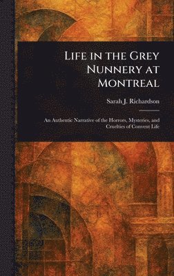 bokomslag Life in the Grey Nunnery at Montreal
