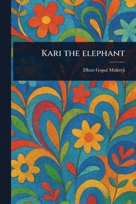 Dhan Gopal Mukerji - Kari the Elephant, Häftad