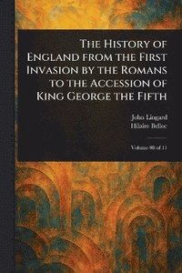 bokomslag History of England From the First Invasion by the Romans to the Accession of King George the Fifth