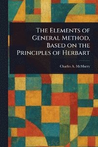bokomslag Elements of General Method, Based on the Principles of Herbart