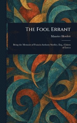 Maurice Hewlett - Fool Errant, Inbunden
