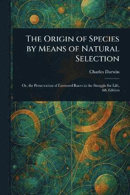 bokomslag Origin of Species by Means of Natural Selection