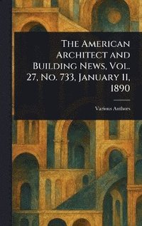 bokomslag American Architect and Building News, Vol. 27, No. 733, January 11, 1890