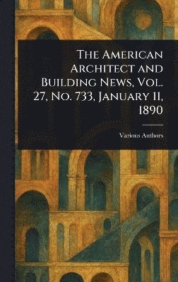 bokomslag American Architect and Building News, Vol. 27, No. 733, January 11, 1890