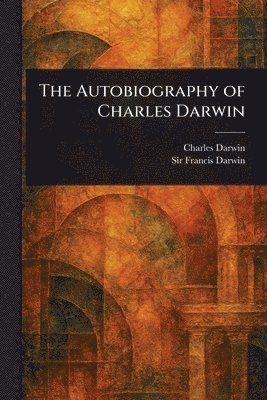 bokomslag Autobiography of Charles Darwin