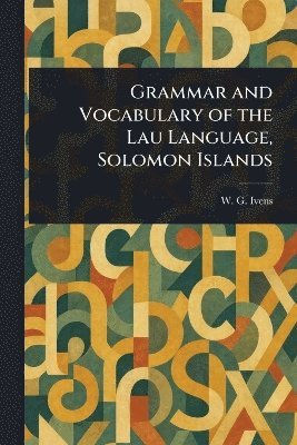 bokomslag Grammar and Vocabulary of the Lau Language, Solomon Islands